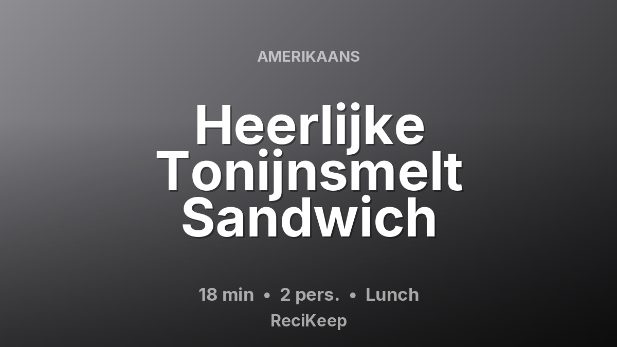 Receptkaart Heerlijke Tonijnsmelt Sandwich – Lunch
