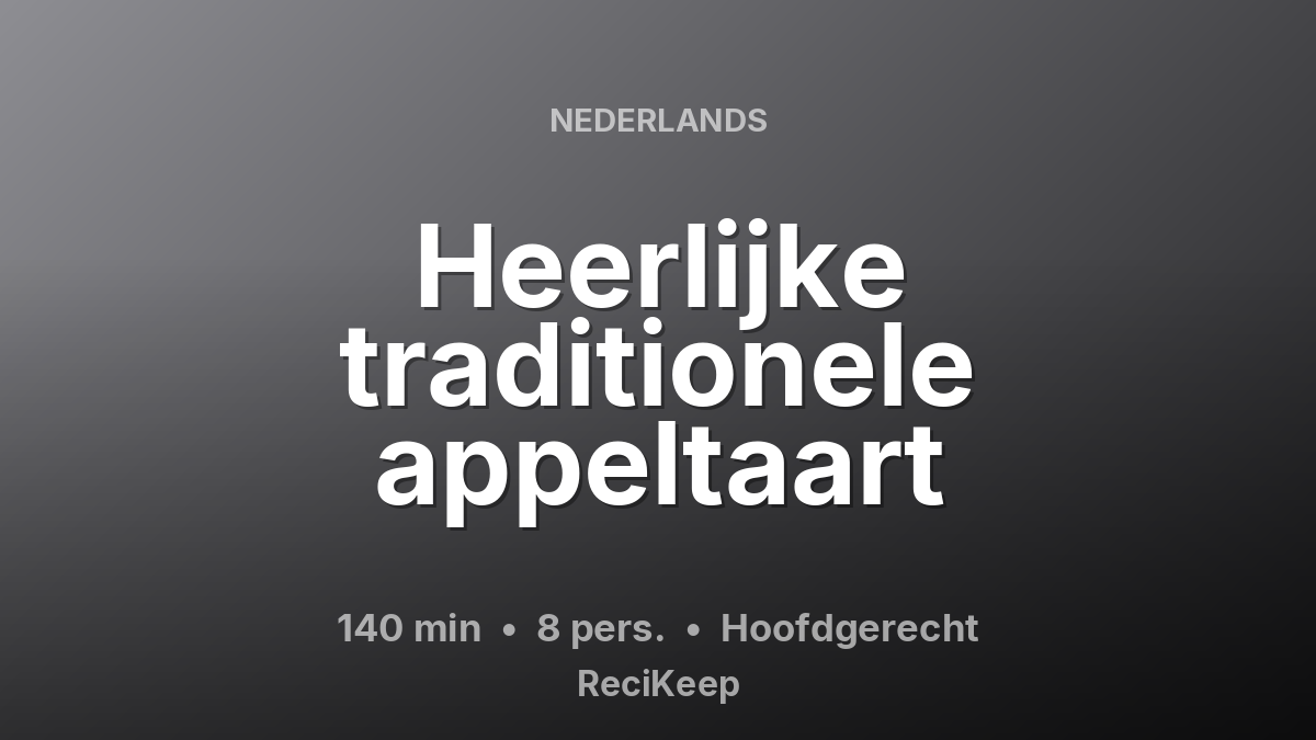 Receptkaart Heerlijke traditionele appeltaart – Hoofdgerecht