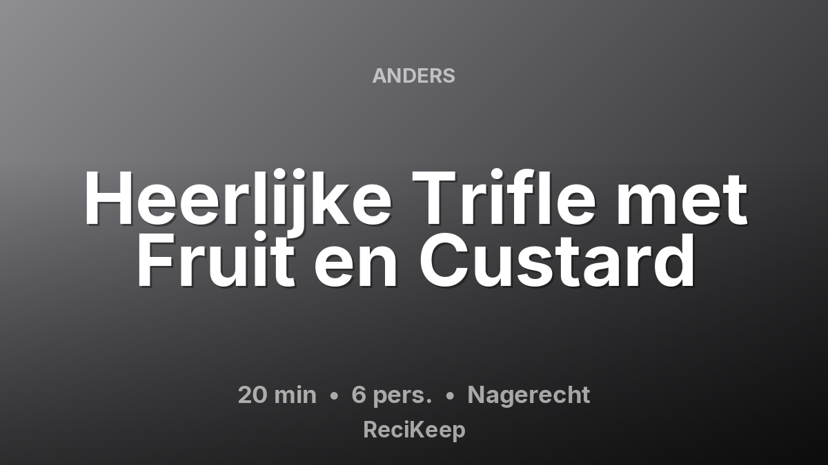 Receptkaart Heerlijke Trifle met Fruit en Custard – Nagerecht