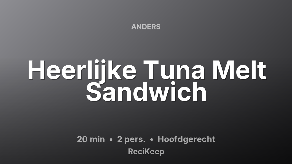 Receptkaart Heerlijke Tuna Melt Sandwich – Hoofdgerecht