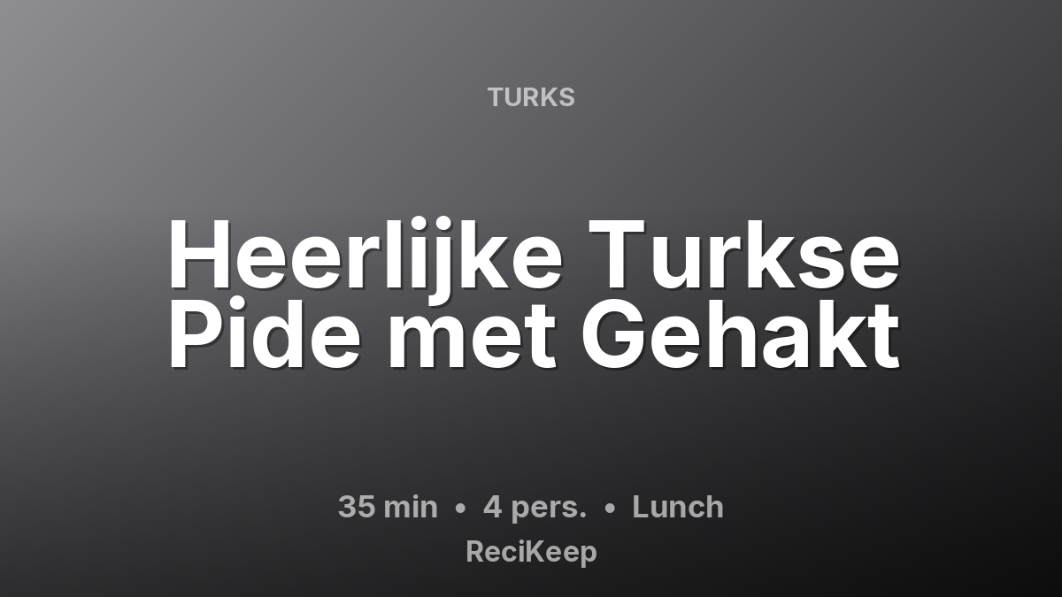 Receptkaart Heerlijke Turkse Pide met Gehakt – Lunch