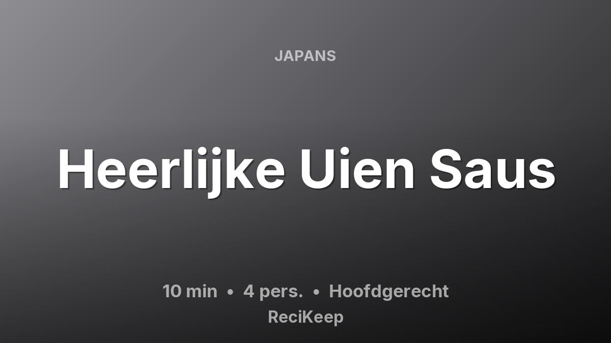 Receptkaart Heerlijke Uien Saus – Hoofdgerecht