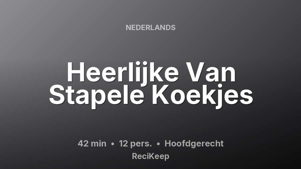 Receptkaart Heerlijke Van Stapele Koekjes – Hoofdgerecht