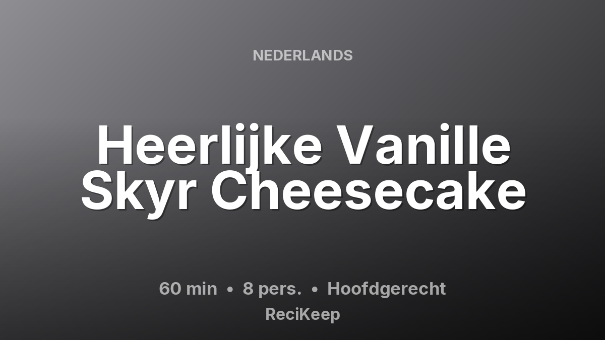 Receptkaart Heerlijke Vanille Skyr Cheesecake – Hoofdgerecht