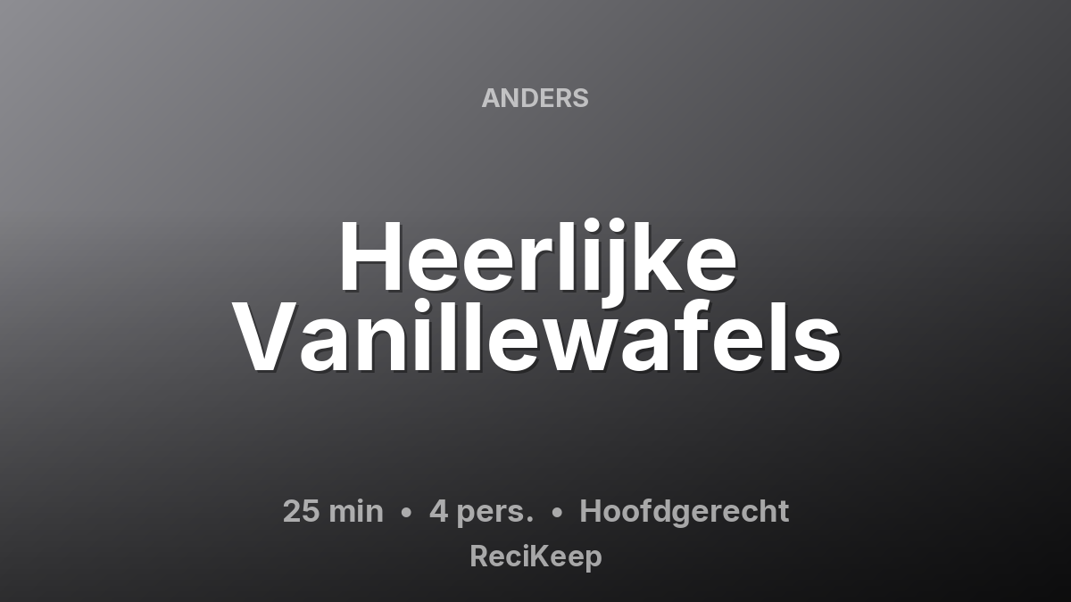 Receptkaart Heerlijke Vanillewafels – Hoofdgerecht