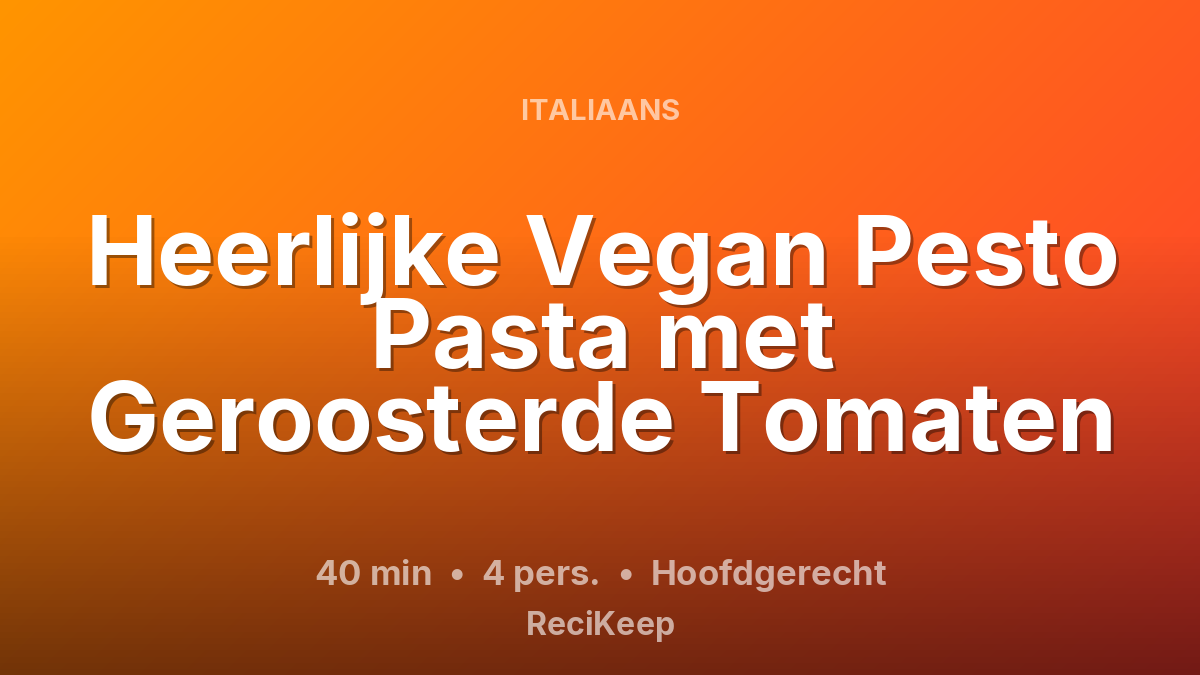 Receptkaart Heerlijke Vegan Pesto Pasta met Geroosterde Tomaten – Hoofdgerecht