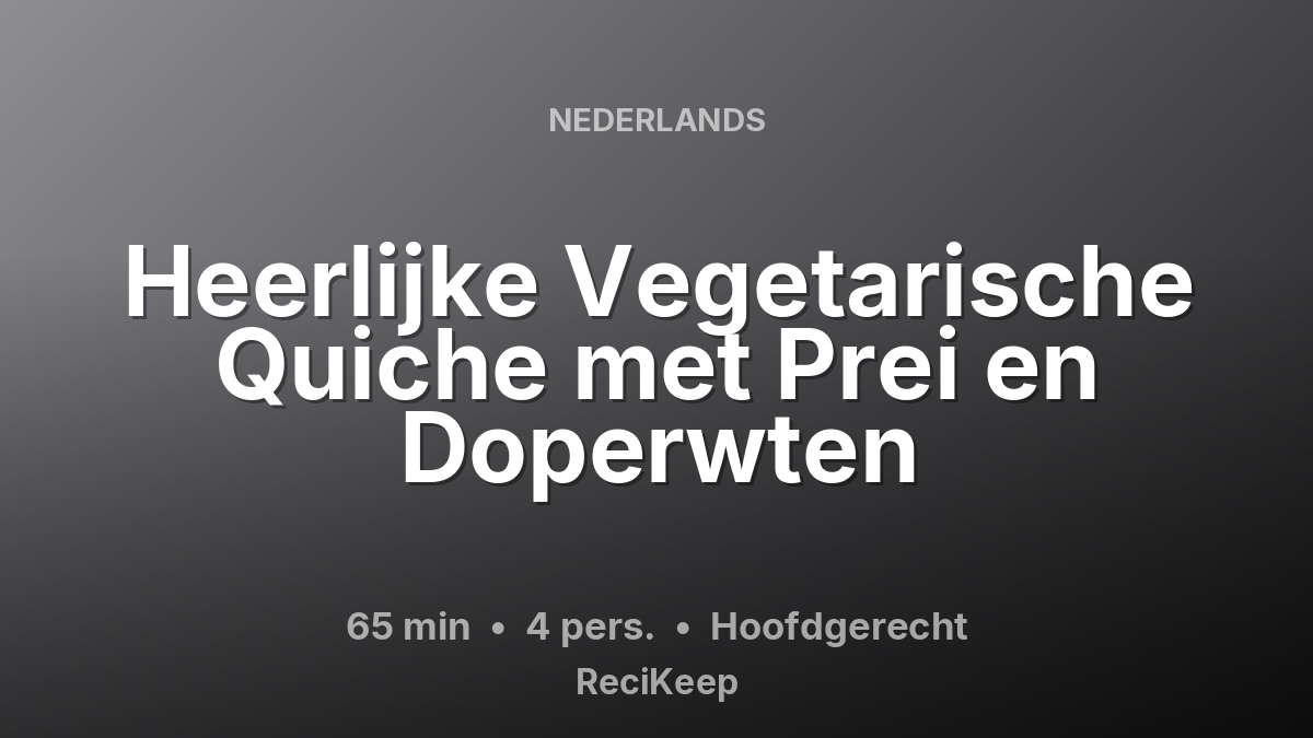 Receptkaart Heerlijke Vegetarische Quiche met Prei en Doperwten – Hoofdgerecht