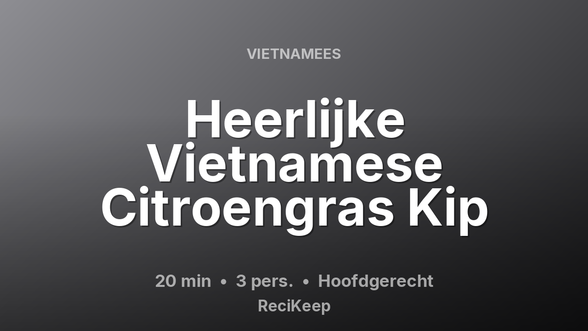 Receptkaart Heerlijke Vietnamese Citroengras Kip – Hoofdgerecht