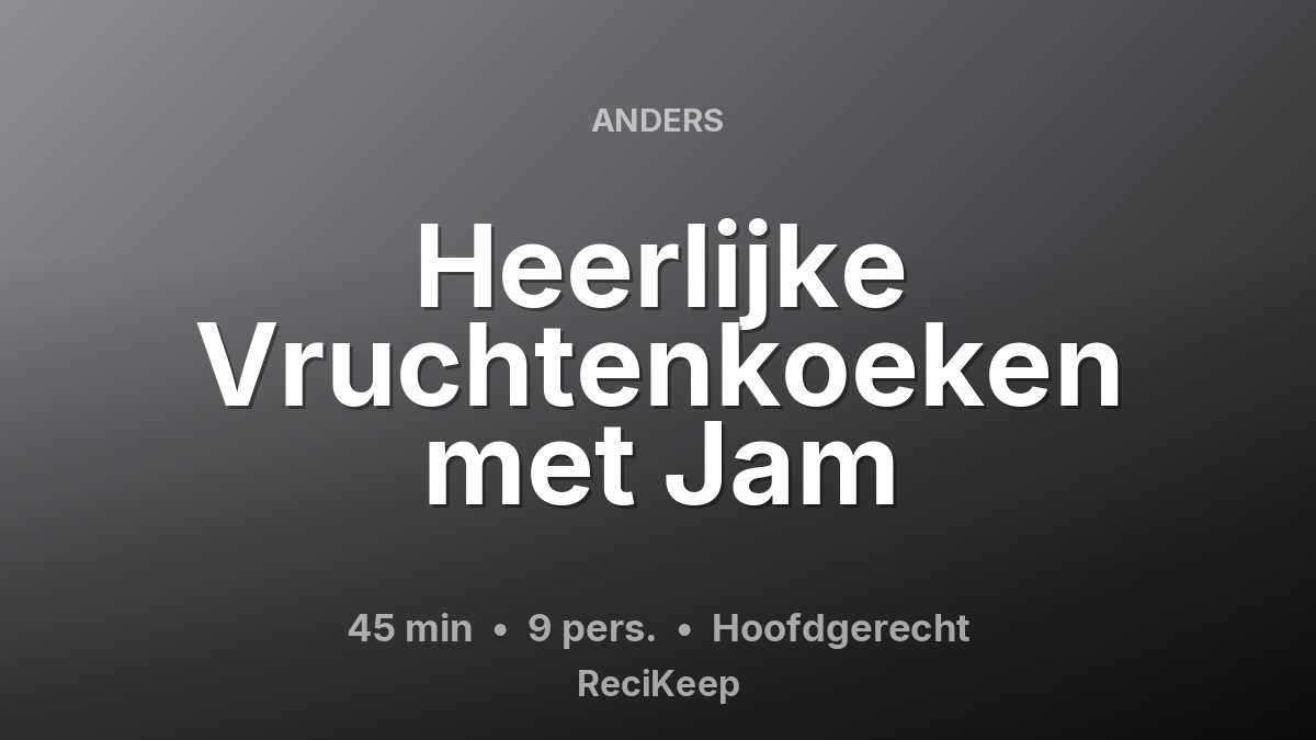 Receptkaart Heerlijke Vruchtenkoeken met Jam – Hoofdgerecht
