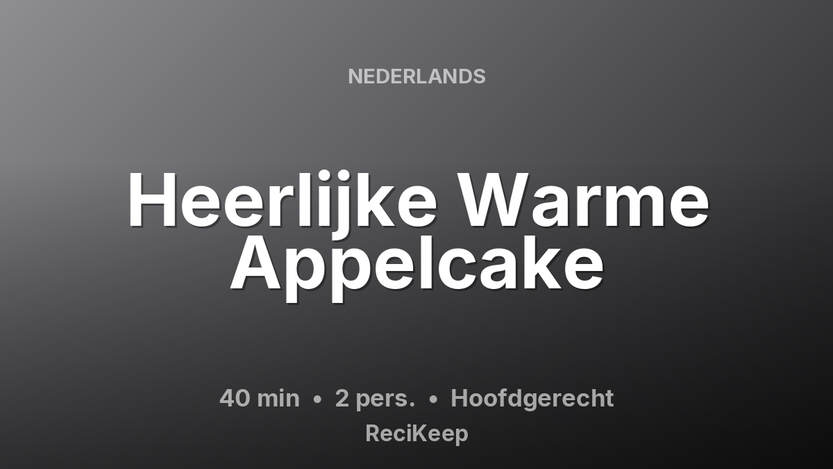 Receptkaart Heerlijke Warme Appelcake – Hoofdgerecht