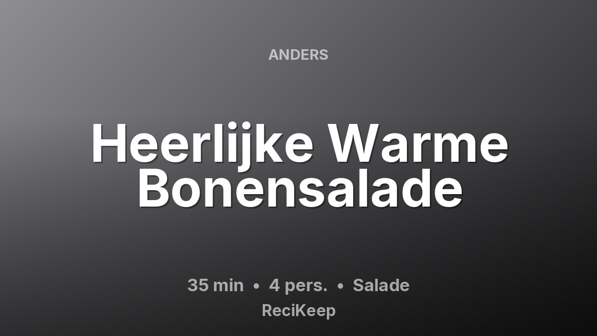 Receptkaart Heerlijke Warme Bonensalade – Salade