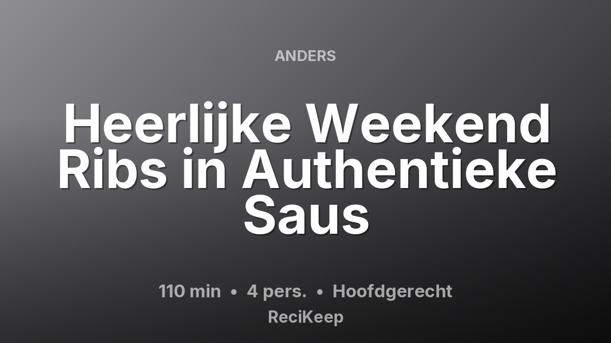 Receptkaart Heerlijke Weekend Ribs in Authentieke Saus – Hoofdgerecht