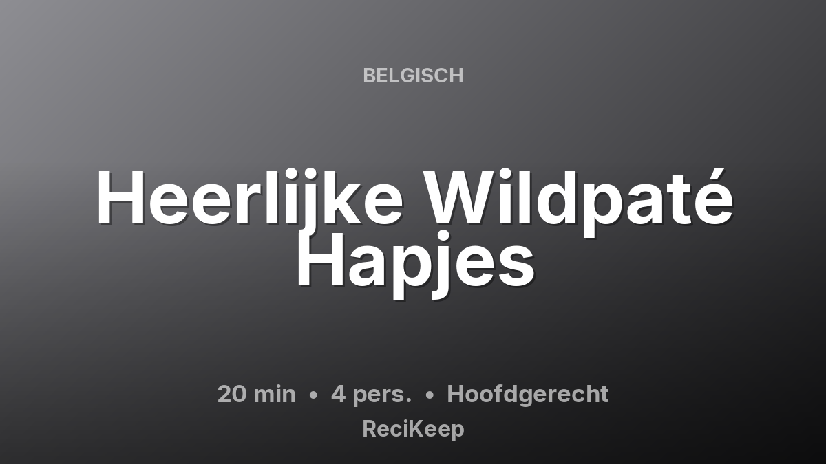 Receptkaart Heerlijke Wildpaté Hapjes – Hoofdgerecht