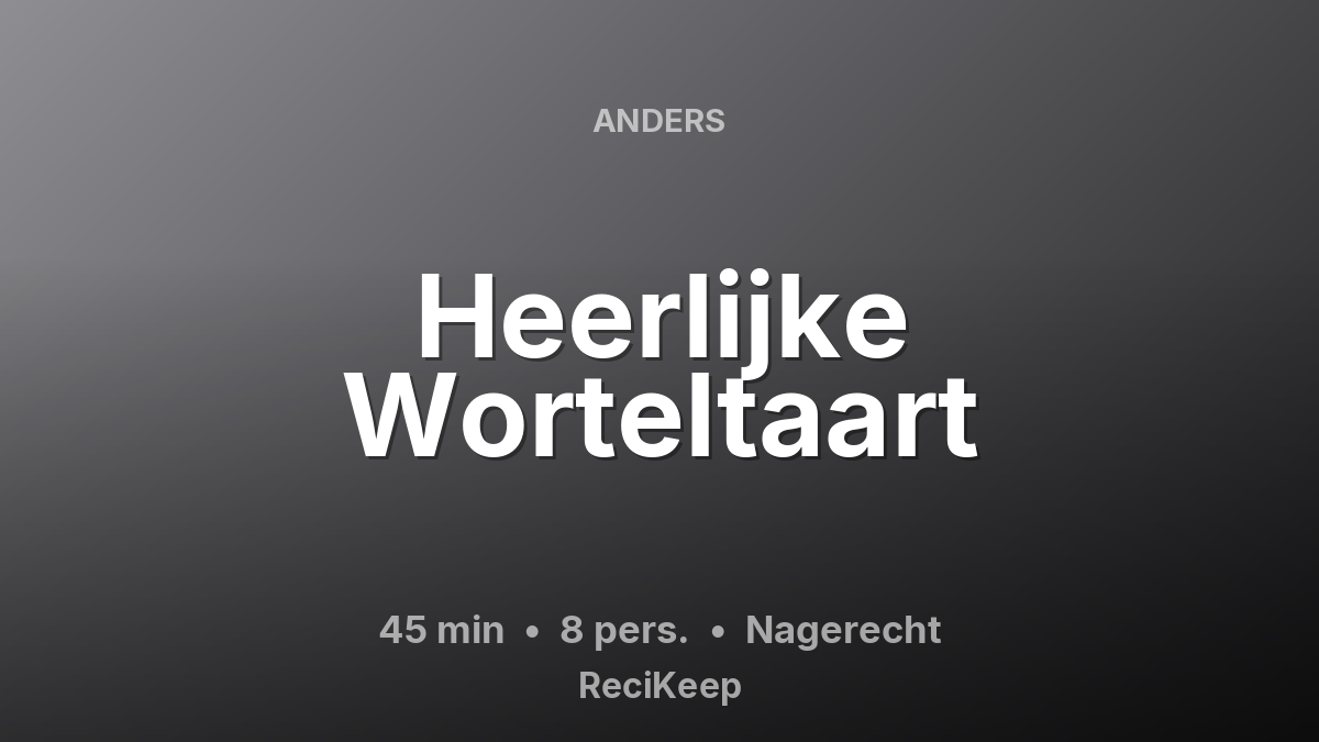 Receptkaart Heerlijke Worteltaart – Nagerecht