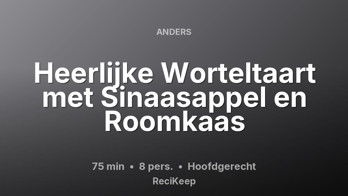 Receptkaart Heerlijke Worteltaart met Sinaasappel en Roomkaas – Hoofdgerecht
