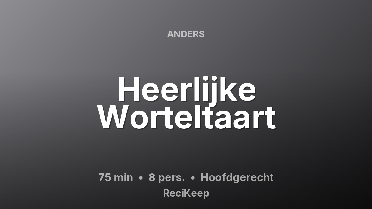 Receptkaart Heerlijke Worteltaart – Hoofdgerecht