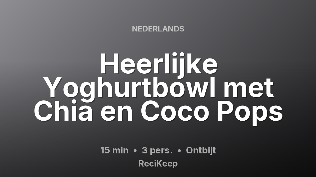 Receptkaart Heerlijke Yoghurtbowl met Chia en Coco Pops – Ontbijt
