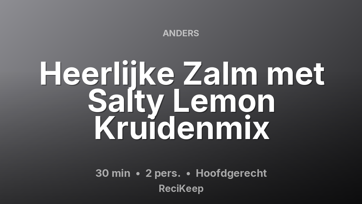 Receptkaart Heerlijke Zalm met Salty Lemon Kruidenmix – Hoofdgerecht