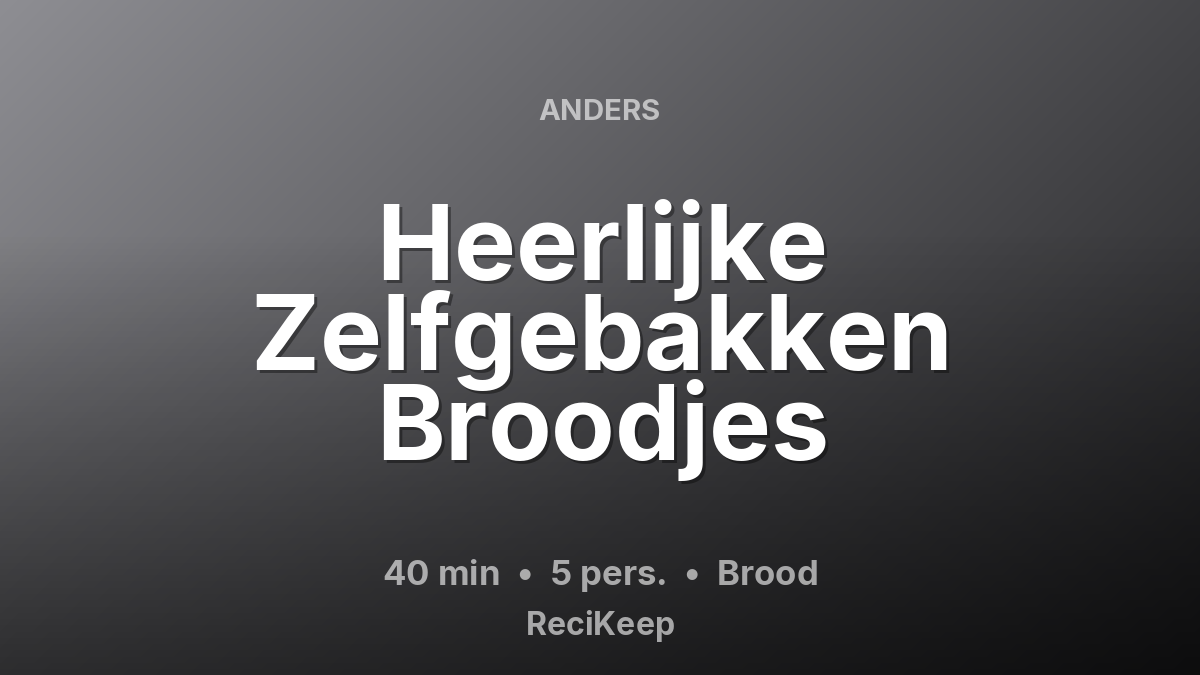 Receptkaart Heerlijke Zelfgebakken Broodjes – Brood