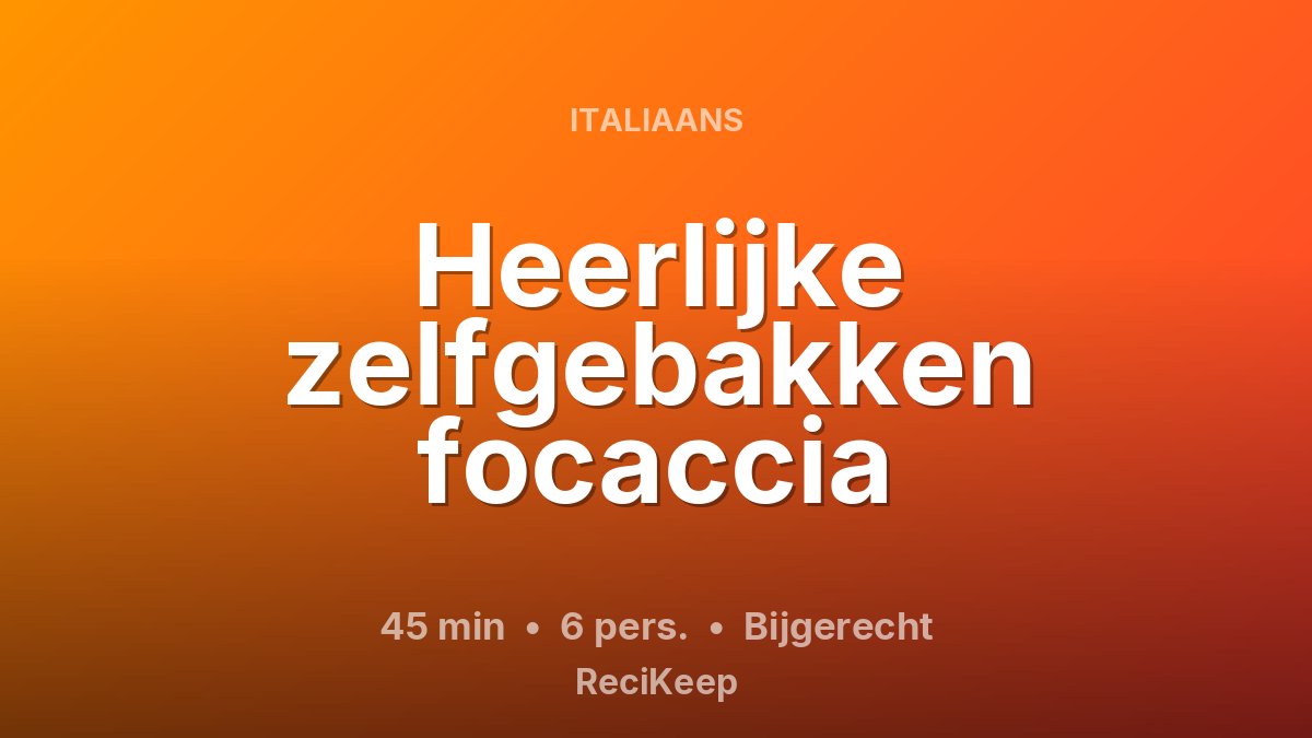 Receptkaart Heerlijke zelfgebakken focaccia – Bijgerecht