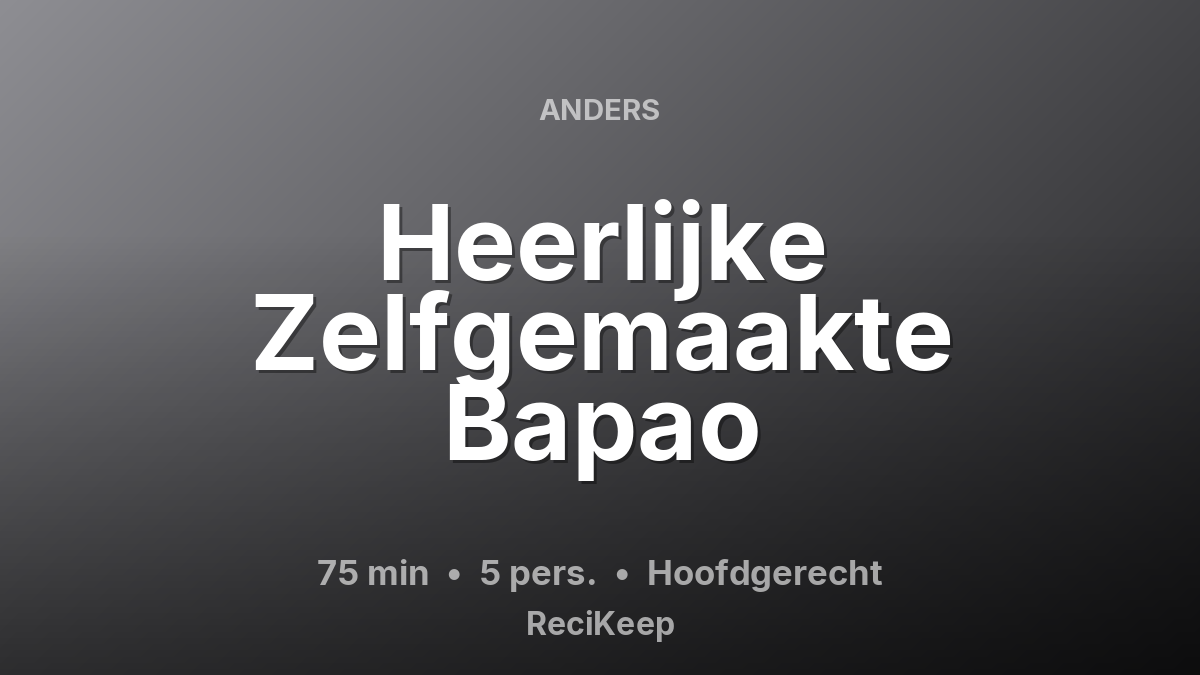 Receptkaart Heerlijke Zelfgemaakte Bapao – Hoofdgerecht