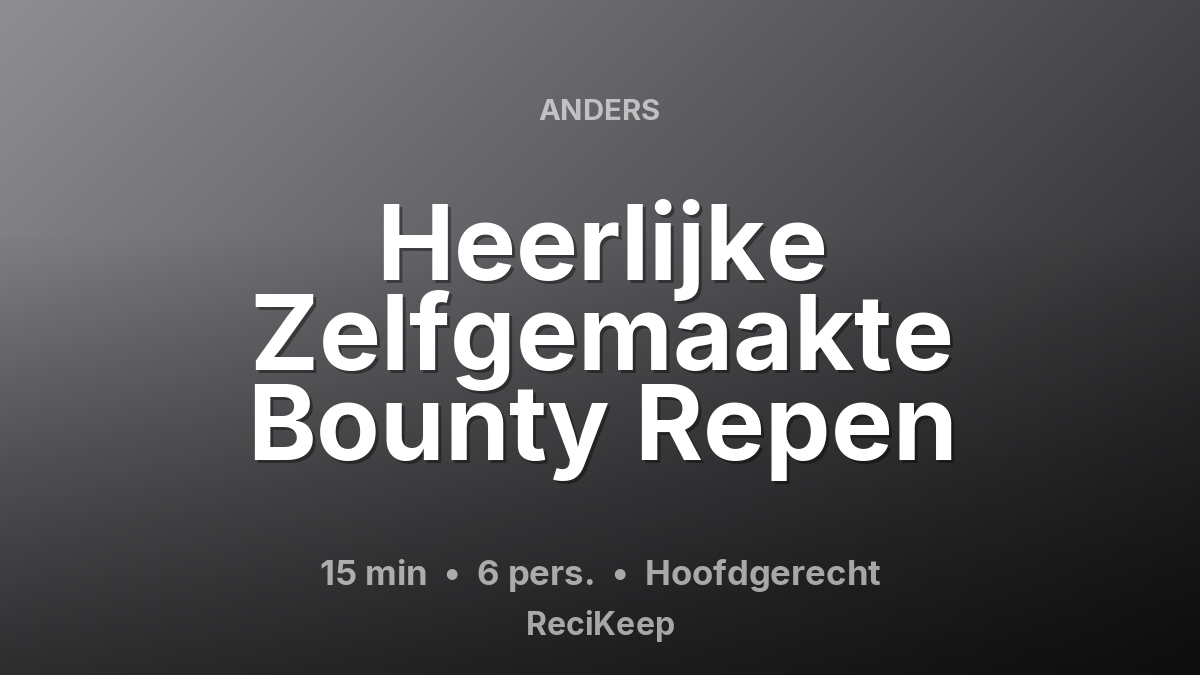 Receptkaart Heerlijke Zelfgemaakte Bounty Repen – Hoofdgerecht