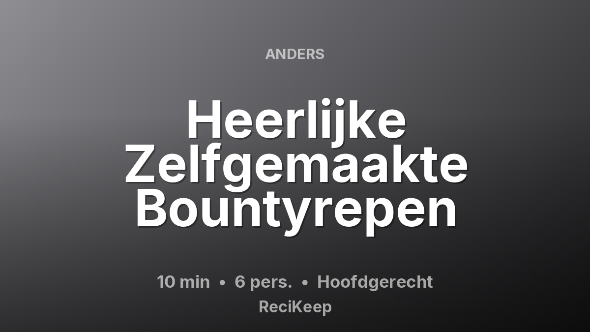 Receptkaart Heerlijke Zelfgemaakte Bountyrepen – Hoofdgerecht