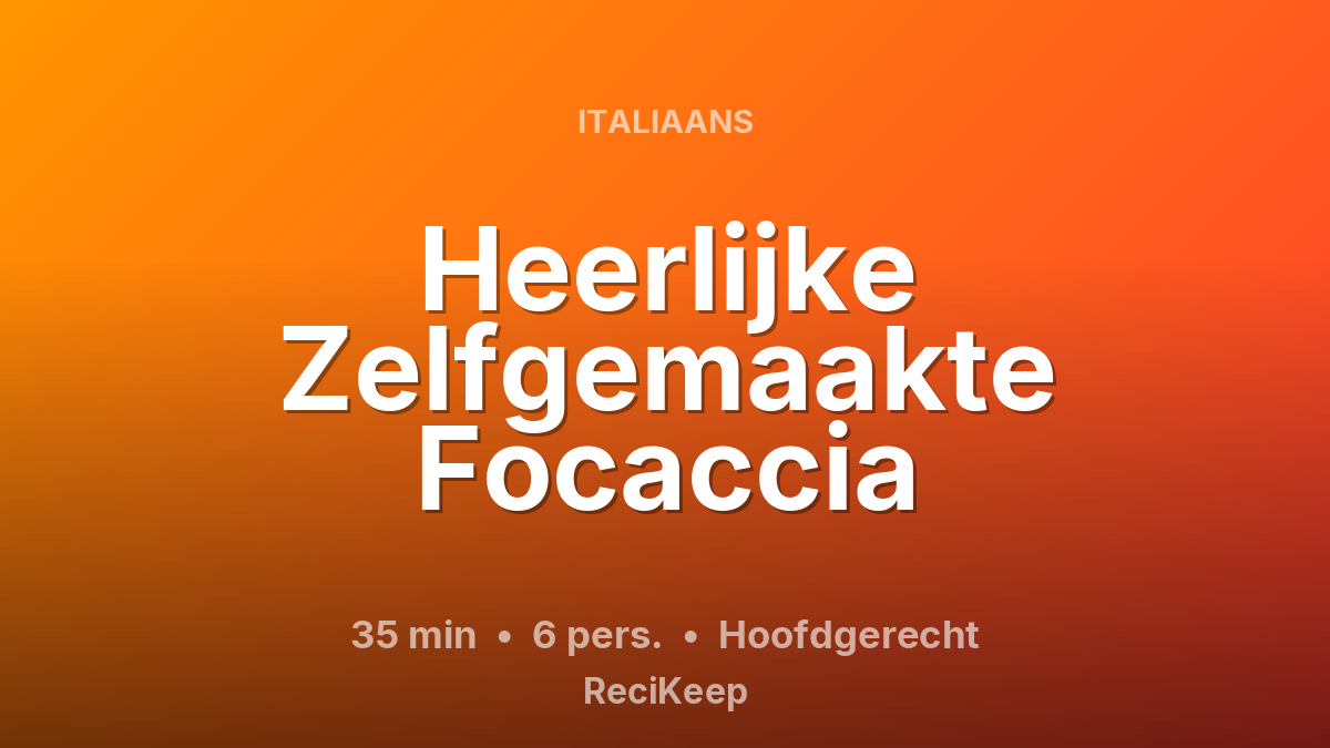 Receptkaart Heerlijke Zelfgemaakte Focaccia – Hoofdgerecht