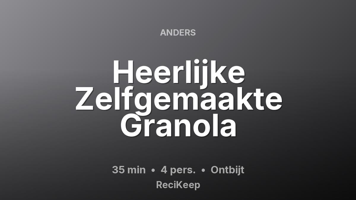 Receptkaart Heerlijke Zelfgemaakte Granola – Ontbijt