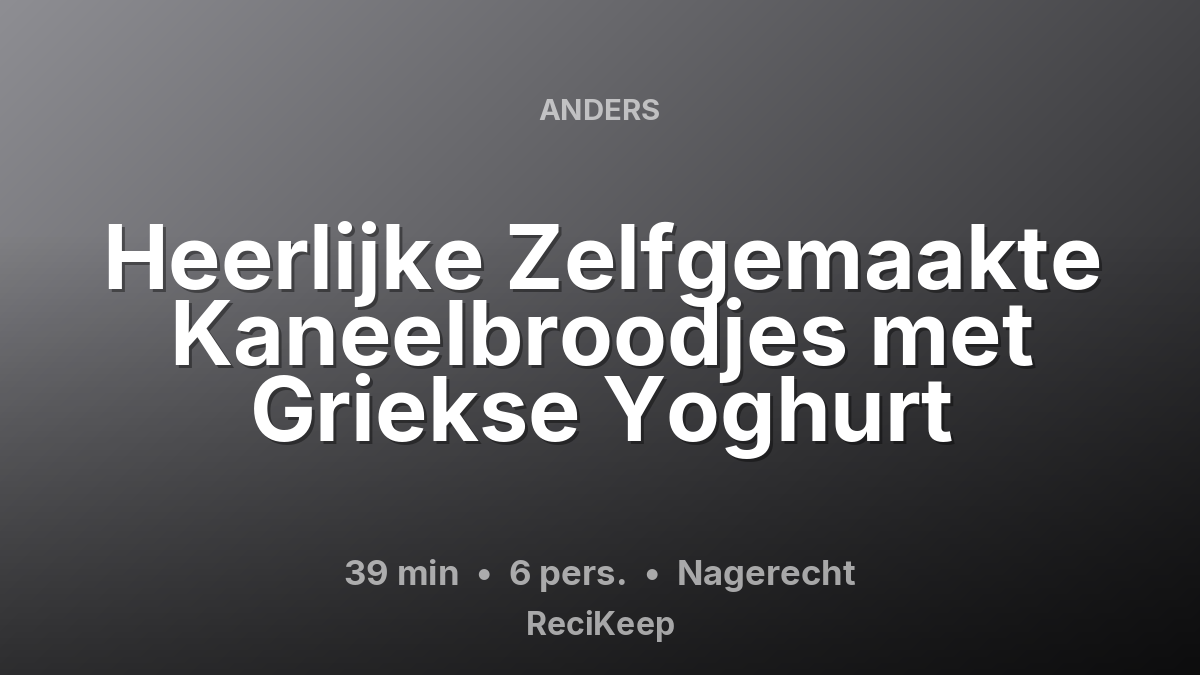 Receptkaart Heerlijke Zelfgemaakte Kaneelbroodjes met Griekse Yoghurt – Nagerecht
