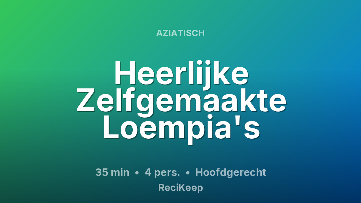 Receptkaart Heerlijke Zelfgemaakte Loempia's – Hoofdgerecht