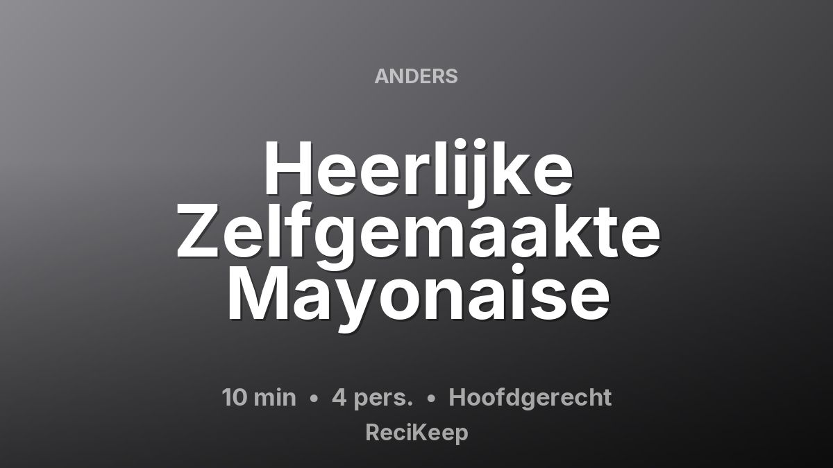 Receptkaart Heerlijke Zelfgemaakte Mayonaise – Hoofdgerecht