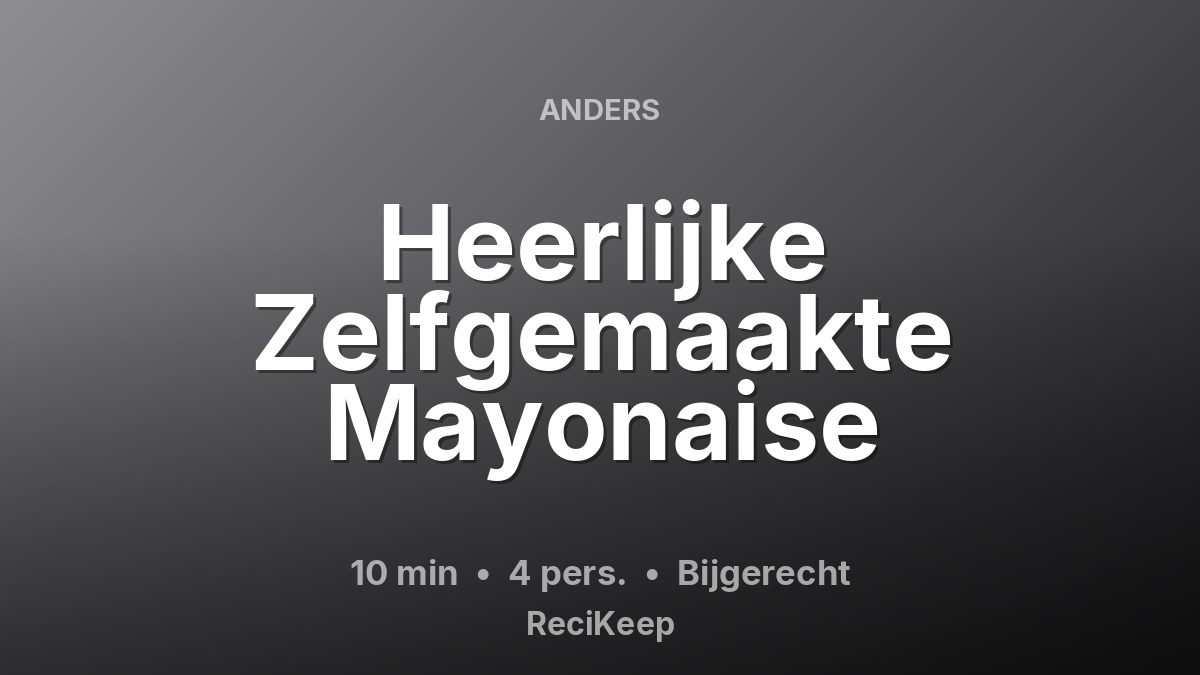 Receptkaart Heerlijke Zelfgemaakte Mayonaise – Bijgerecht