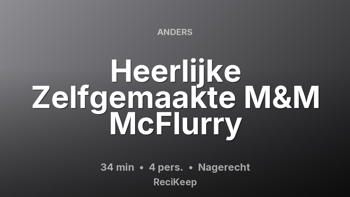 Receptkaart Heerlijke Zelfgemaakte M&M McFlurry – Nagerecht