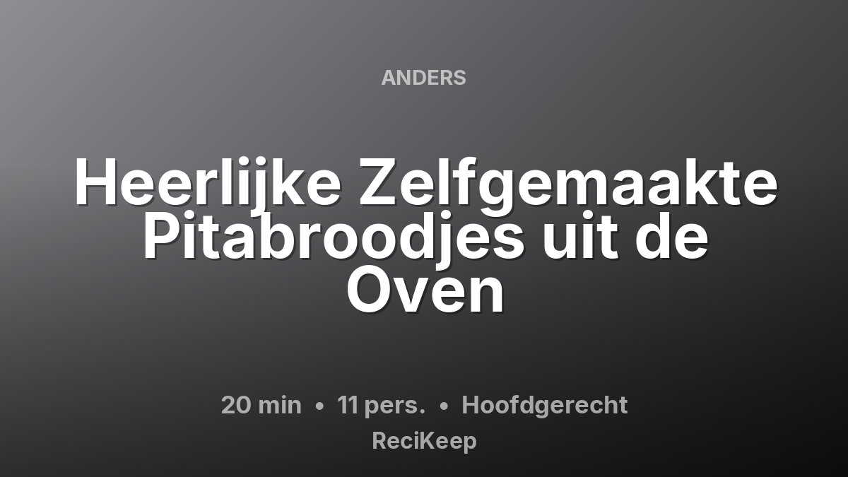 Receptkaart Heerlijke Zelfgemaakte Pitabroodjes uit de Oven – Hoofdgerecht