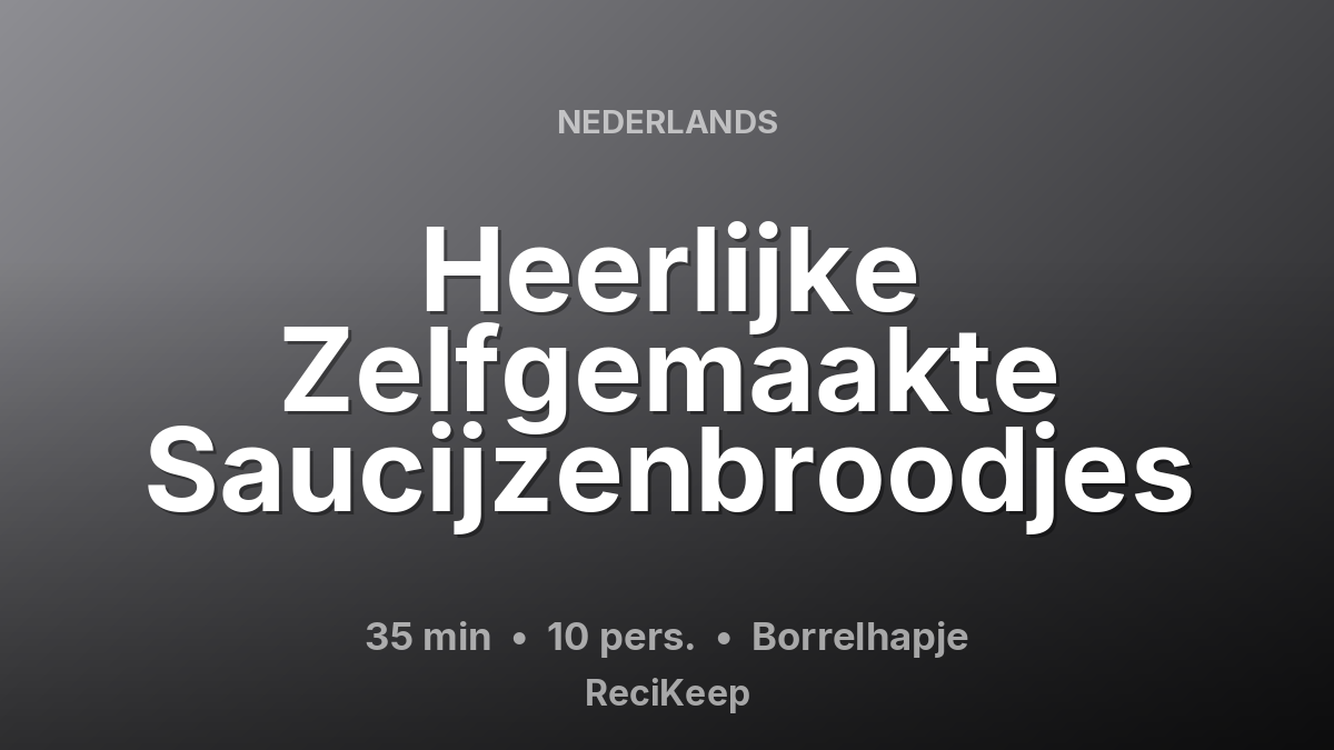 Receptkaart Heerlijke Zelfgemaakte Saucijzenbroodjes – Borrelhapje