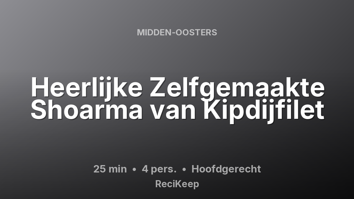 Receptkaart Heerlijke Zelfgemaakte Shoarma van Kipdijfilet – Hoofdgerecht