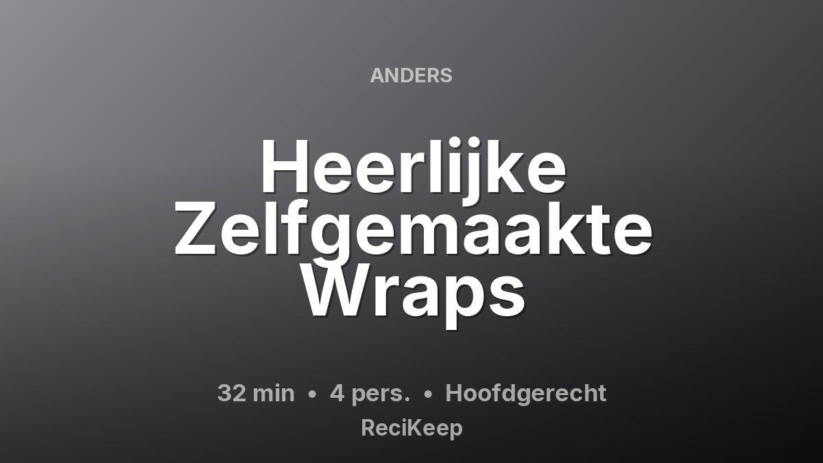 Receptkaart Heerlijke Zelfgemaakte Wraps – Hoofdgerecht