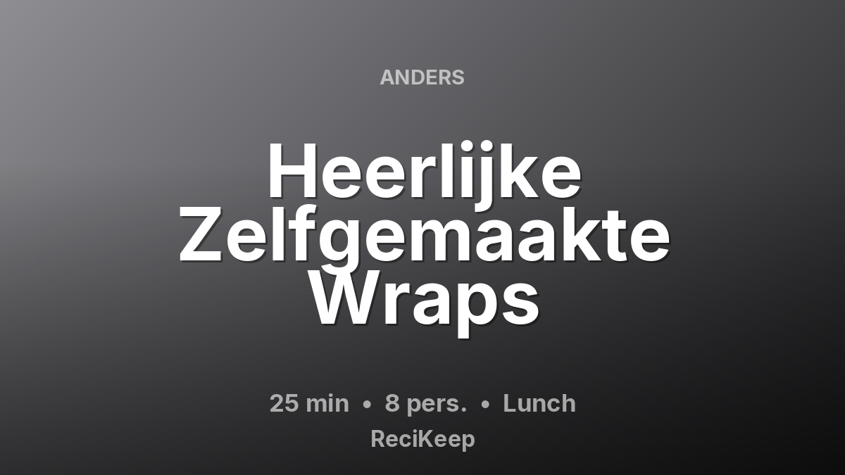 Receptkaart Heerlijke Zelfgemaakte Wraps – Lunch