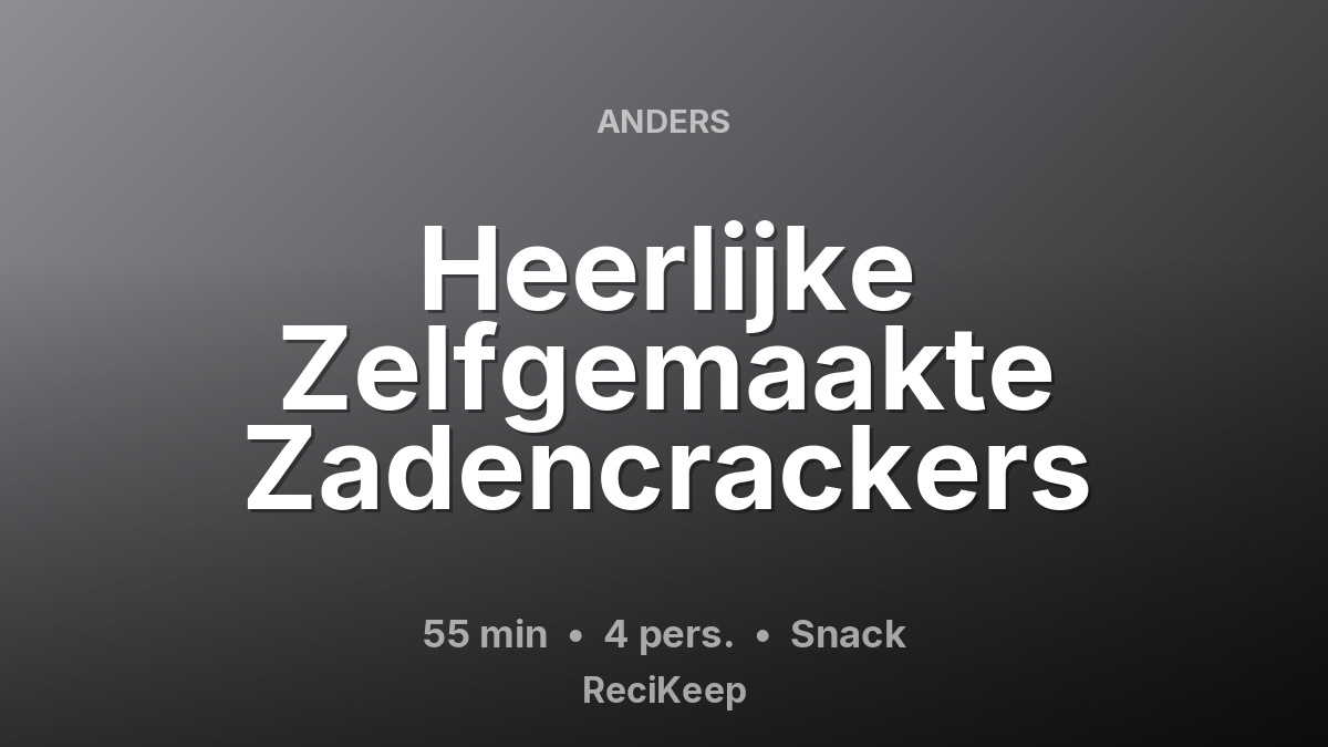 Receptkaart Heerlijke Zelfgemaakte Zadencrackers – Snack