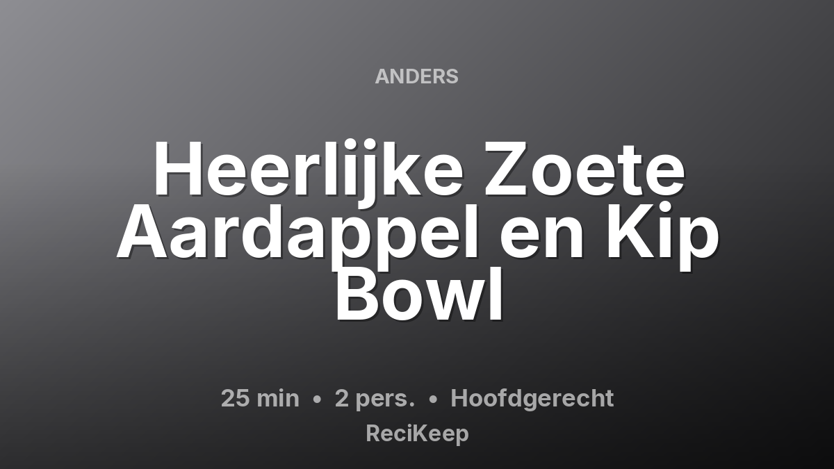 Receptkaart Heerlijke Zoete Aardappel en Kip Bowl – Hoofdgerecht