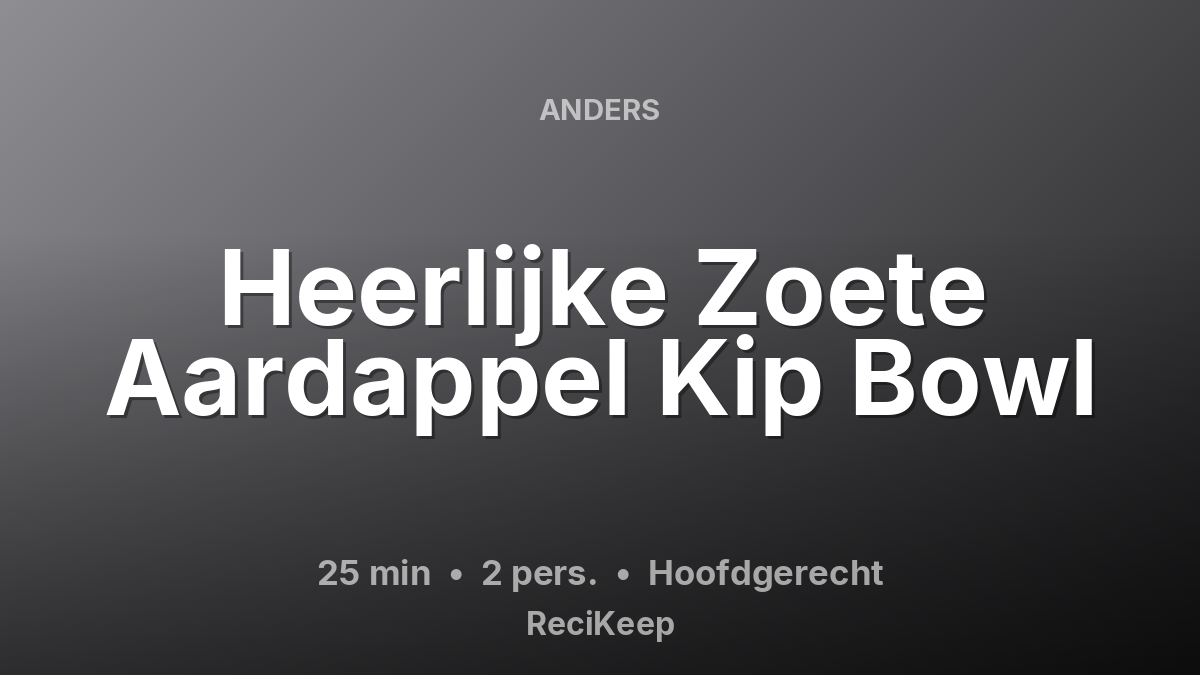Receptkaart Heerlijke Zoete Aardappel Kip Bowl – Hoofdgerecht