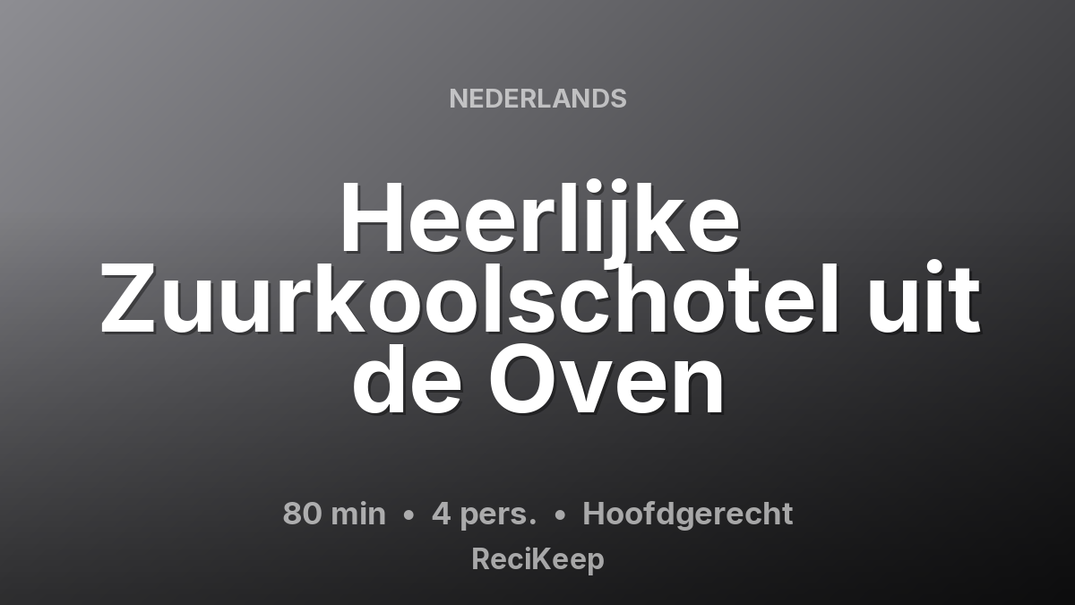 Receptkaart Heerlijke Zuurkoolschotel uit de Oven – Hoofdgerecht