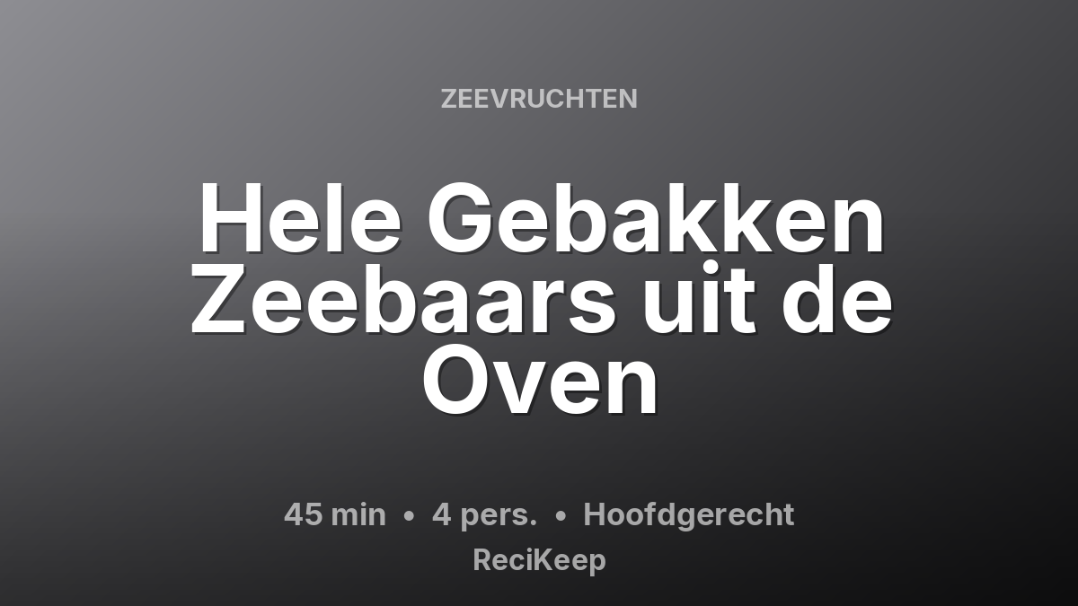 Receptkaart Hele Gebakken Zeebaars uit de Oven – Hoofdgerecht