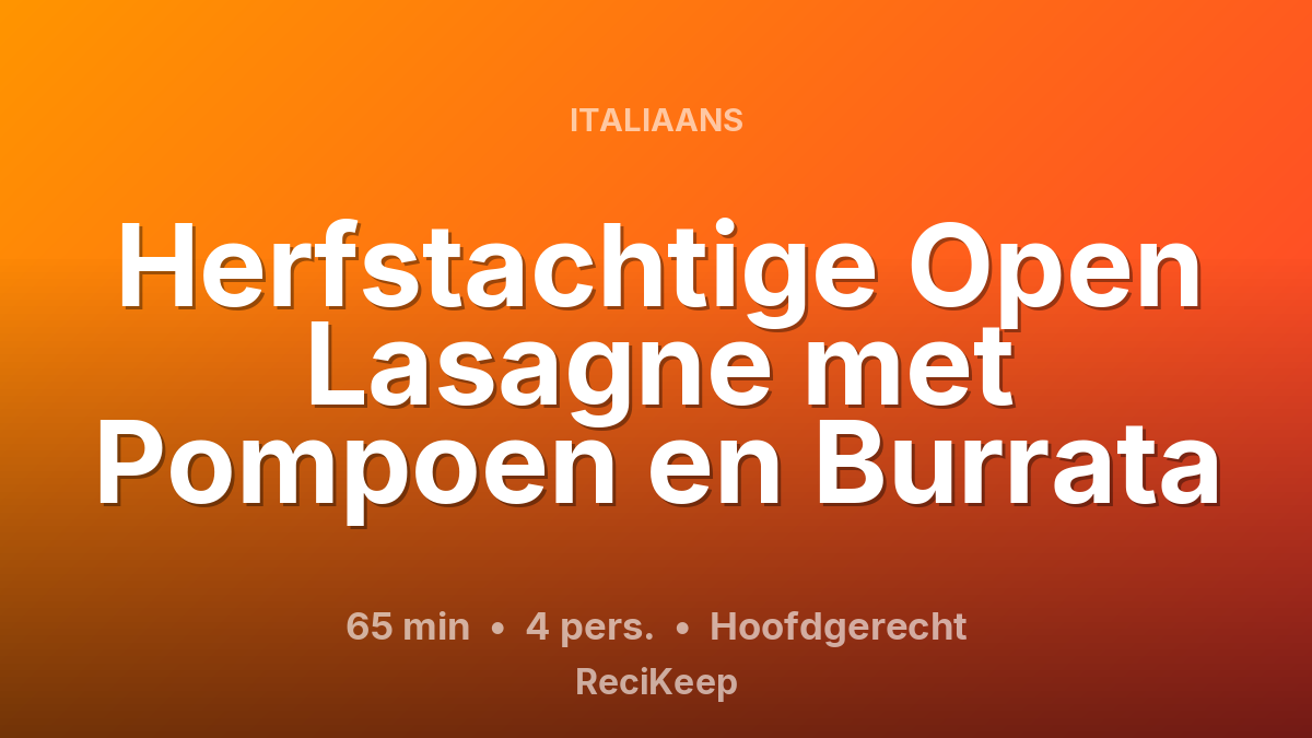 Receptkaart Herfstachtige Open Lasagne met Pompoen en Burrata – Hoofdgerecht