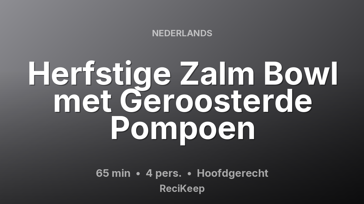 Receptkaart Herfstige Zalm Bowl met Geroosterde Pompoen – Hoofdgerecht