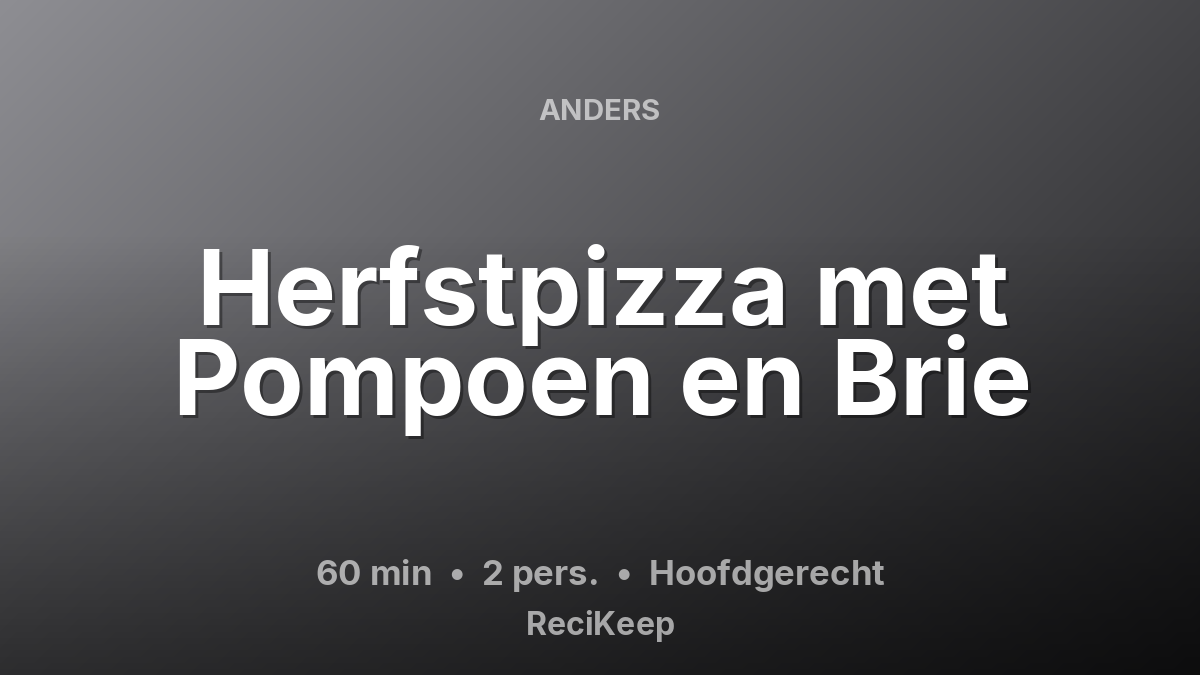 Receptkaart Herfstpizza met Pompoen en Brie – Hoofdgerecht