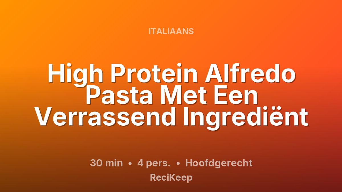 Receptkaart High Protein Alfredo Pasta Met Een Verrassend Ingrediënt – Hoofdgerecht