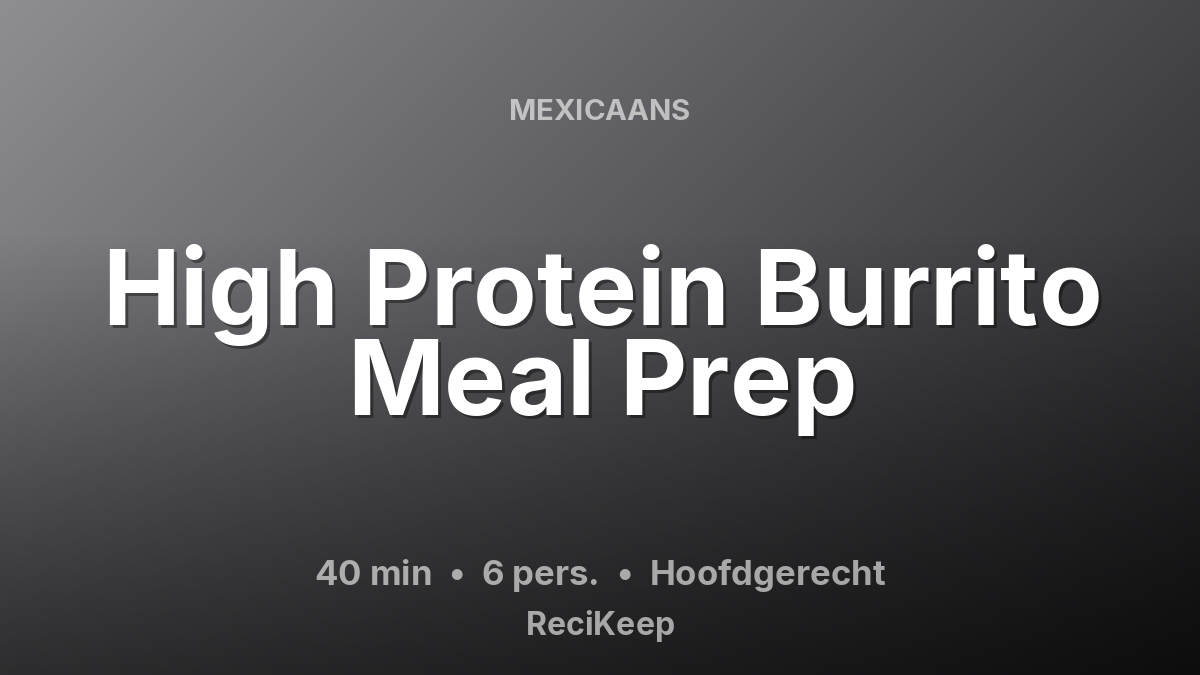 Receptkaart High Protein Burrito Meal Prep – Hoofdgerecht