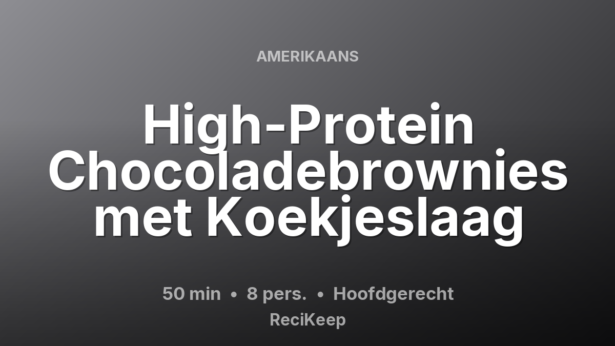 Receptkaart High-Protein Chocoladebrownies met Koekjeslaag – Hoofdgerecht